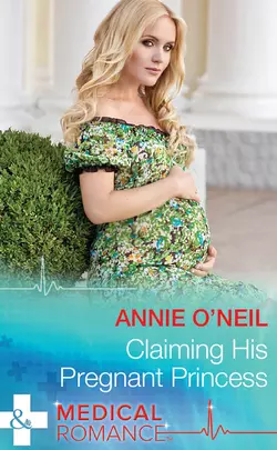 Claiming His Pregnant Princess, Annie ONeil