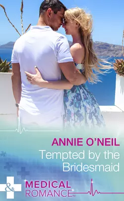 Tempted By The Bridesmaid, Annie ONeil