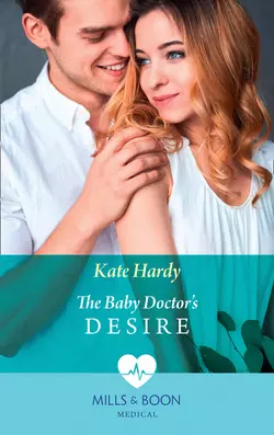 The Baby Doctor′s Desire Kate Hardy