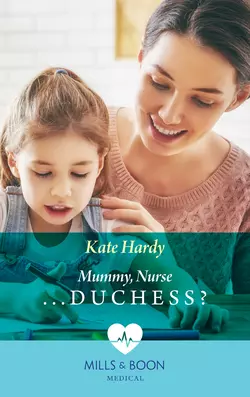 Mummy, Nurse...Duchess?, Kate Hardy