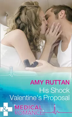 His Shock Valentine′s Proposal, Amy Ruttan