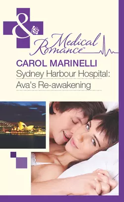 Sydney Harbour Hospital: Ava′s Re-Awakening, Carol Marinelli