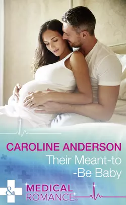 Their Meant-To-Be Baby Caroline Anderson