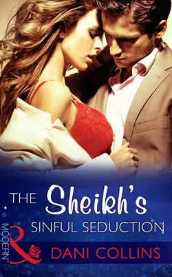 The Sheikh′s Sinful Seduction Dani Collins