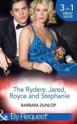 The Ryders: Jared, Royce and Stephanie: Seduction and the CEO, Barbara Dunlop