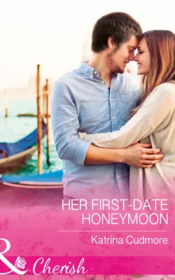 Her First-Date Honeymoon, Katrina Cudmore