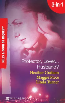 Protector, Lover...Husband?: In the Dark / Sure Bet / Deadly Exposure, Heather Graham