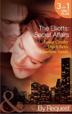 The Elliotts: Secret Affairs: The Forbidden Twin Susan Crosby и Charlene Sands