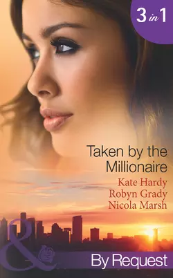 Taken by the Millionaire: Hotly Bedded  Conveniently Wedded Kate Hardy и Nicola Marsh