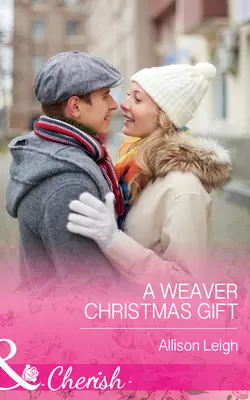 A Weaver Christmas Gift Allison Leigh