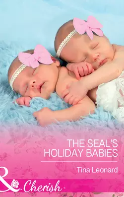 The SEAL′s Holiday Babies Tina Leonard