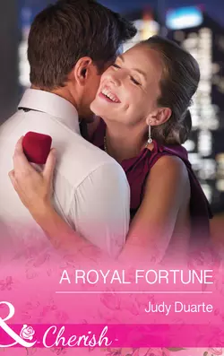 A Royal Fortune Judy Duarte