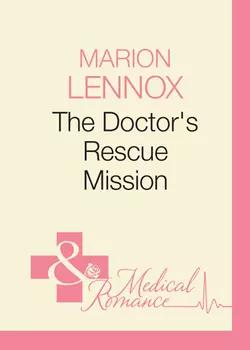 The Doctor′s Rescue Mission, Marion Lennox