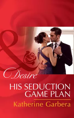 His Seduction Game Plan, Katherine Garbera