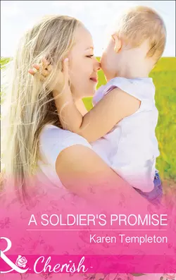 A Soldier′s Promise, Karen Templeton