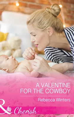 A Valentine For The Cowboy, Rebecca Winters