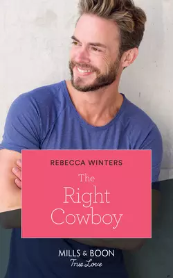 The Right Cowboy Rebecca Winters