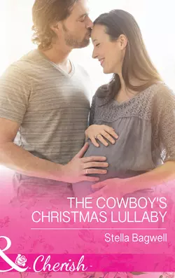 The Cowboy′s Christmas Lullaby, Stella Bagwell