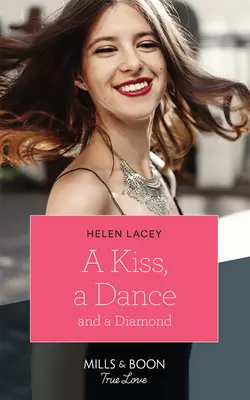 A Kiss  A Dance & A Diamond Helen Lacey