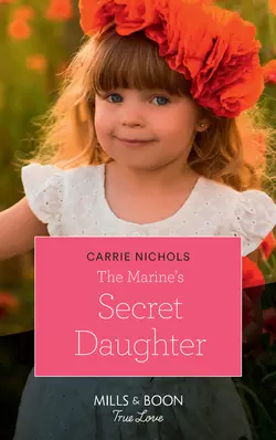 The Marine′s Secret Daughter, Carrie Nichols