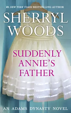 Suddenly  Annie′s Father Sherryl Woods