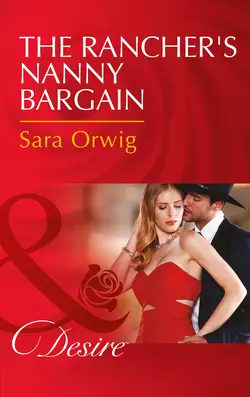 The Rancher′s Nanny Bargain, Sara Orwig