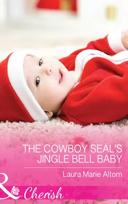 The Cowboy Seal′s Jingle Bell Baby Laura Altom