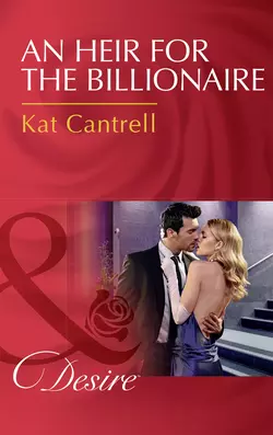 An Heir For The Billionaire Kat Cantrell