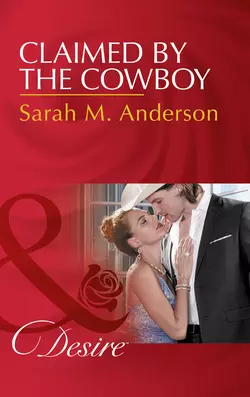 Claimed By The Cowboy, Sarah Anderson