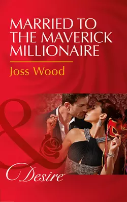 Married To The Maverick Millionaire, Joss Wood