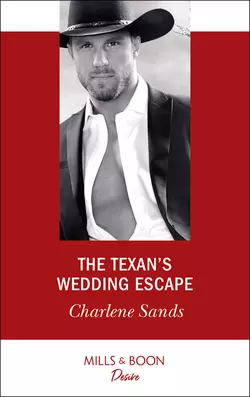 The Texan′s Wedding Escape, Charlene Sands