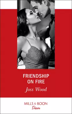 Friendship On Fire Joss Wood