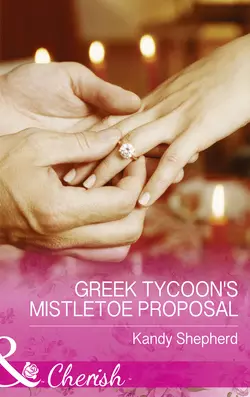 Greek Tycoon′s Mistletoe Proposal, Kandy Shepherd