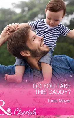 Do You Take This Daddy?, Katie Meyer