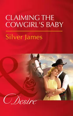 Claiming The Cowgirl′s Baby, Silver James