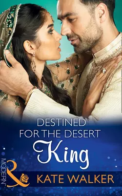 Destined For The Desert King Kate Walker