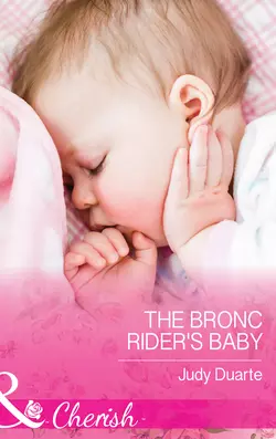 The Bronc Rider′s Baby, Judy Duarte