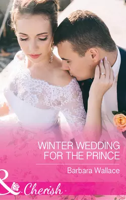 Winter Wedding For The Prince, Barbara Wallace