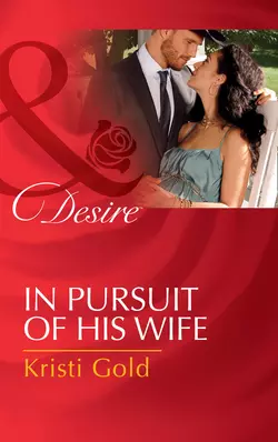 In Pursuit Of His Wife KRISTI GOLD