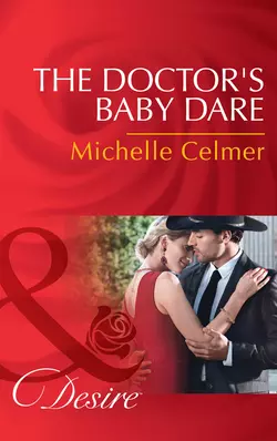 The Doctor′s Baby Dare Michelle Celmer