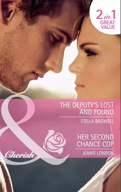 The Deputy′s Lost and Found  Her Second Chance Cop: The Deputy′s Lost and Found  Her Second Chance Cop Stella Bagwell и Jeanie London