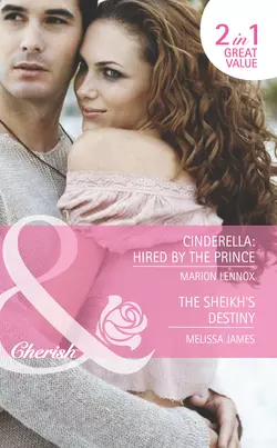 Cinderella: Hired by the Prince / The Sheikh′s Destiny: Cinderella: Hired by the Prince / The Sheikh′s Destiny, Marion Lennox