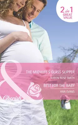 The Midwife′s Glass Slipper / Best For the Baby: The Midwife′s Glass Slipper, Ann Evans