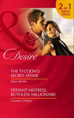 The Tycoon’s Secret Affair / Defiant Mistress, Ruthless Millionaire: The Tycoon’s Secret Affair, Yvonne Lindsay