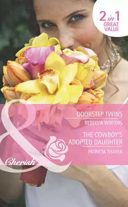 Doorstep Twins / The Cowboy′s Adopted Daughter: Doorstep Twins, Rebecca Winters