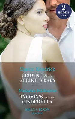 Crowned For The Sheikh′s Baby: Crowned for the Sheikh′s Baby MELANIE MILBURNE и Sharon Kendrick