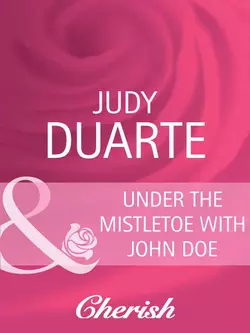 Under the Mistletoe with John Doe, Judy Duarte