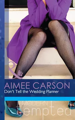 Don′t Tell the Wedding Planner, Aimee Carson