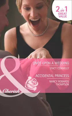 Once Upon a Wedding / Accidental Princess: Once Upon a Wedding / Accidental Princess, Stacy Connelly