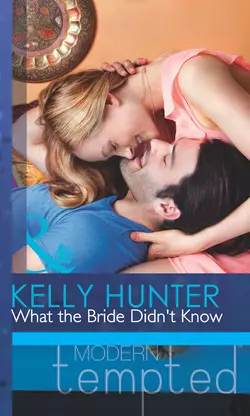 What the Bride Didn′t Know Kelly Hunter